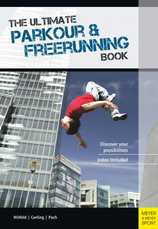 Ilona E. Gerling, Alexander Pach, Jan Witfeld: The Ultimate Parkour & Freerunning Book