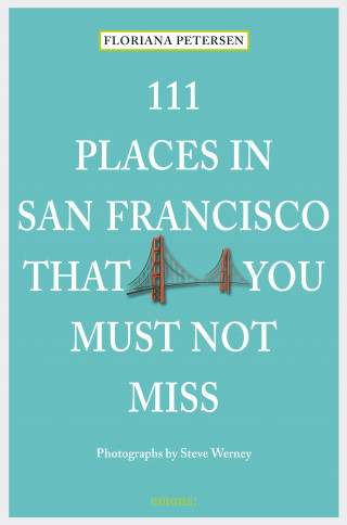 Floriana Petersen: 111 Places in San Francisco that you must not miss