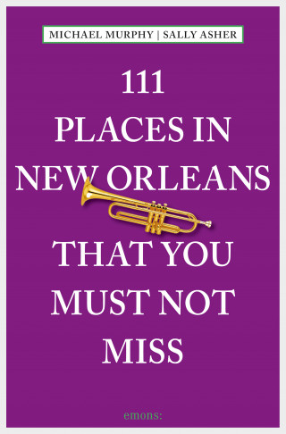 Sally Asher, Michael Murphy: 111 Places in New Orleans that you must not miss