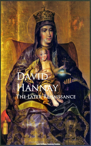 David Hannay: The Later Renaissance