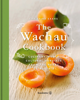 Christine Saahs: The Wachau Cookbook
