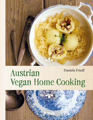 Daniela Friedl: Austrian Vegan Home Cooking