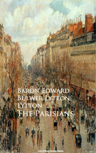 Baron Edward Bulwer Lytton Lytton: The Parisians