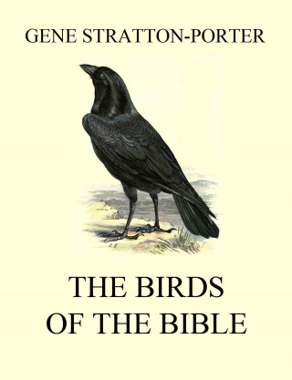 Gene Stratton-Porter: The Birds of the Bible