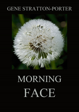 Gene Stratton-Porter: Morning Face
