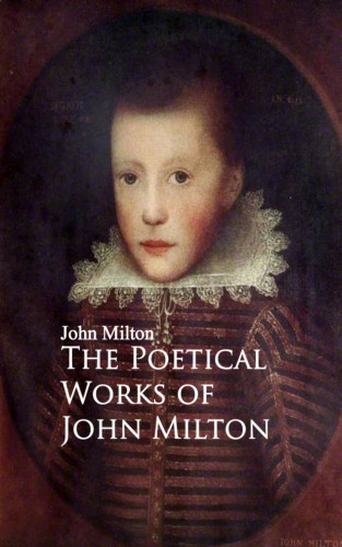John Milton: The Poetical Works of John Milton