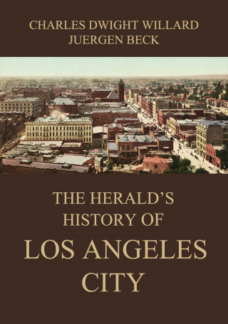 Charles Dwight Willard: The Herald's History of Los Angeles City