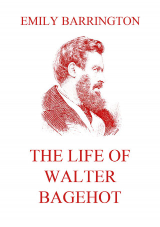 Emily Barrington: The Life of Walter Bagehot