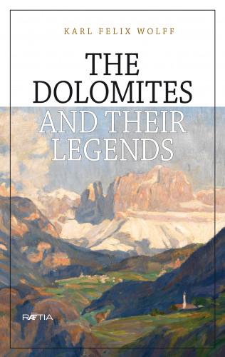Karl Felix Wolff: The Dolomites and their legends