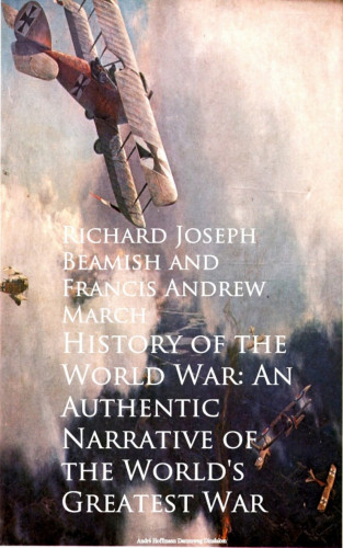 Richard Joseph Beamish, Francis Andrew March: History of the World War: An Authentic Narrative