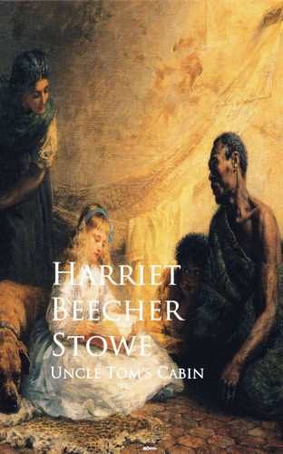 Harriet Beecher Stowe: Uncle Tom's Cabin