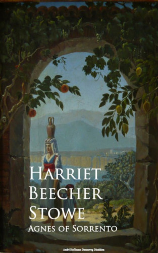 Harriet Beecher Stowe: Agnes of Sorrento