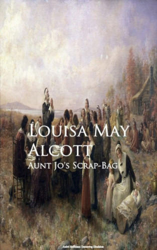 Louisa May Alcott: Aunt Jo's Scrap-Bag