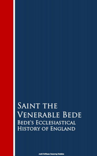 Saint the Venerable Bede: Bede's Ecclesiastical History of England