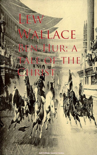 Lew Wallace: Ben-Hur; a tale of the Christ