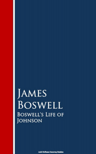 James Boswell: Boswell's Life of Johnson