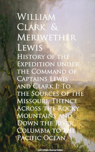William Clark, Meriwether Lewis: History of the Expedition under the Command of Cape Pacific Ocean