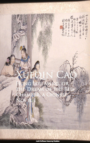Xueqin Cao: Hung Lou Meng, or, the Dream of the Red Chamber