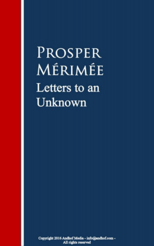 Prosper Merimee: Letters to an Unknown