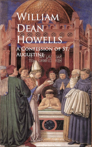William Dean Howells: A Confession of St. Augustine