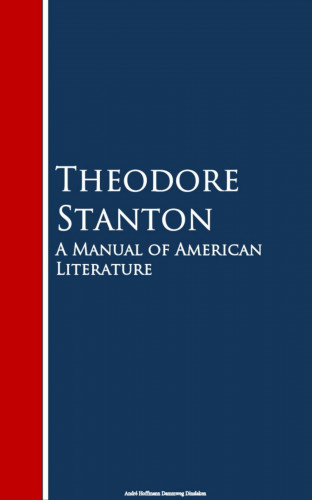 Theodore Stanton: A Manual of American Literature