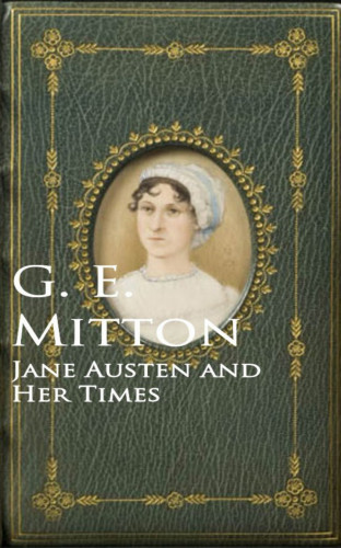 G. E. Mitton: Jane Austen and Her Times