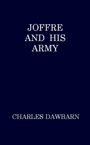 Charles Dawbarn: Joffre and His Army