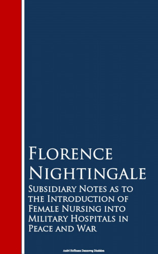Florence Nightingale: Subsidiary Notes as to the Introduction of Feitals in Peace and War