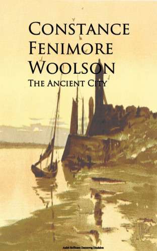 Constance Fenimore Woolson: The Ancient City