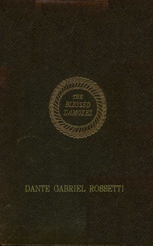Dante Gabriel Rossetti: The Blessed Damozel