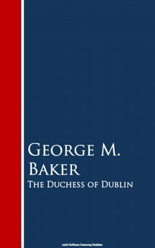 George M. Baker: The Duchess of Dublin