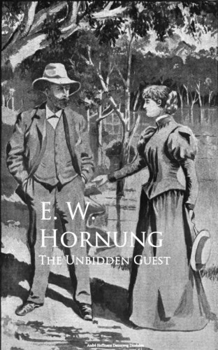 E. W. Hornung: The Unbidden Guest