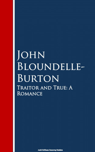 John Bloundelle-Burton: Traitor and True
