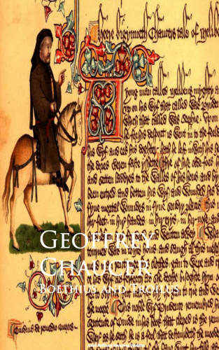 Geoffrey Chaucer: Boethius and Troilus