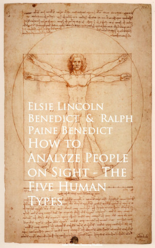 Elsie Lincoln Benedict, Ralph Paine Benedict: How to Analyze People on Sight The Five Human Types