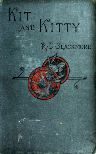 R. D. Blackmore: Kit and Kitty: A Story of West Middlesex