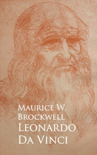 Maurice W. Brockwell: Leonardo Da Vinci