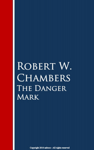 Robert W. Chambers: The Danger Mark