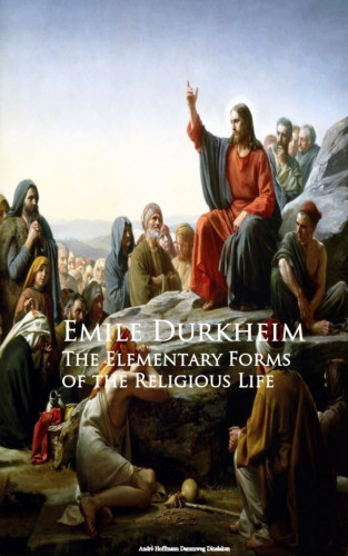 Emile Durkheim: The Elementary Forms of the Religious Life