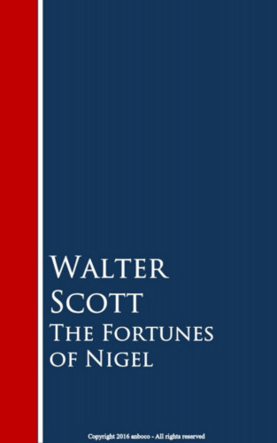 Walter Scott: The Fortunes of Nigel