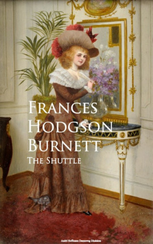 Frances Hodgson Burnett: The Shuttle