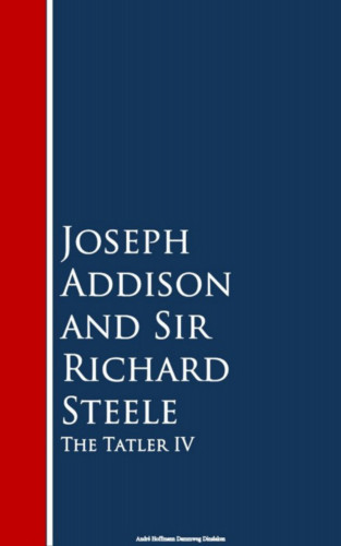 Joseph Addison, Richard Steele: The Tatler IV
