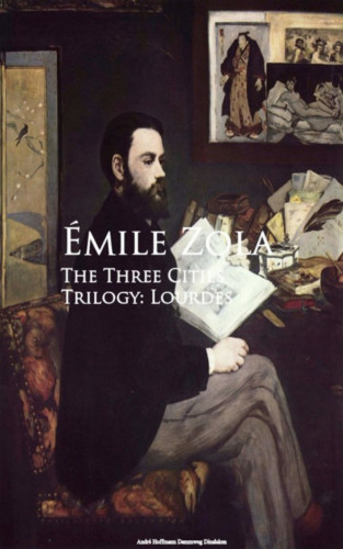 Emile Zola: The Three Cities Trilogy: Lourdes