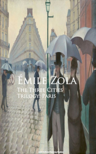 Emile Zola: The Three Cities Trilogy: Paris