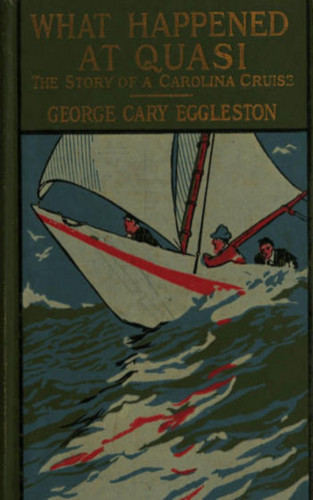 H. C. Edwards, George Cary Eggleston: What Happened at Quasi: The Story of a Carolina Cruise