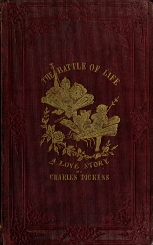 Charles Dickens: The Battle of Life. A Love Story - Charles Dickens