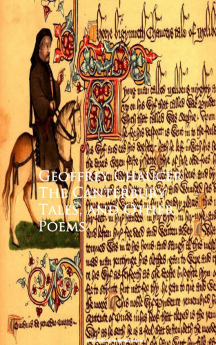 Geoffrey Chaucer: The Canterbury Tales, and Other Poems - Geoffrey Chaucer