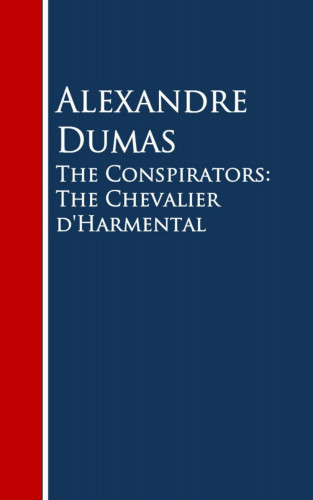 Alexandre Dumas: The Conspirators: The Chevalier d'Harmental