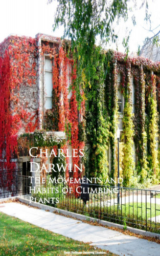 Charles Darwin: The Movements and Habits of Climbing Plants