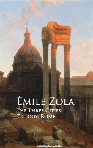Emile Zola: The Three Cities Trilogy: Rome